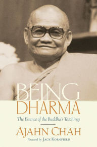 Title: Being Dharma: The Essence of the Buddha's Teachings, Author: Ajahn Chah