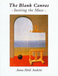 Title: The Blank Canvas: Inviting the Muse, Author: Anna Held Audette