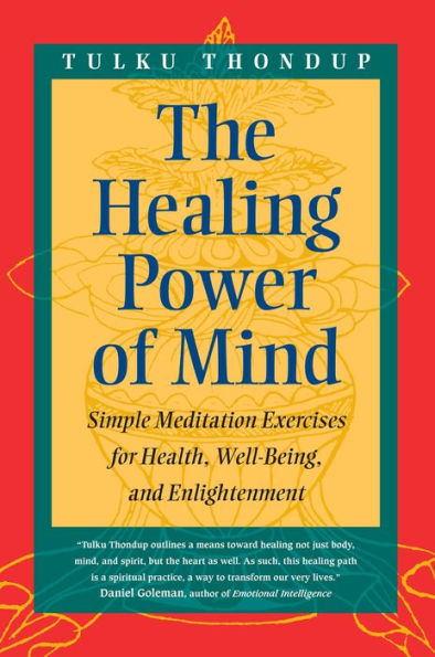 The Healing Power of Mind: Simple Meditation Exercises for Health, Well-Being, and Enlightenment