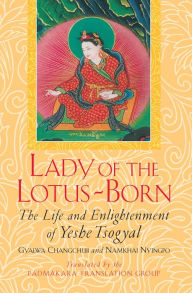 Title: Lady of the Lotus-Born: The Life and Enlightenment of Yeshe Tsogyal, Author: Gyalwa Changchub