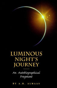 Title: Luminous Night's Journey: An Autobiographical Fragment, Author: A. H. Almaas