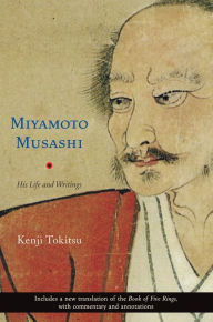 Title: Miyamoto Musashi: His Life and Writings, Author: Kenji Tokitsu