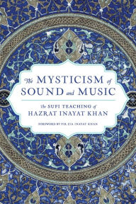 Title: The Mysticism of Sound and Music: The Sufi Teaching of Hazrat Inayat Khan, Author: Hazrat Inayat Khan