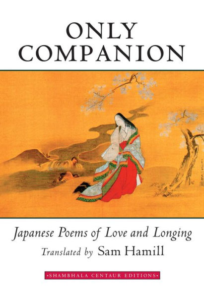 Only Companion: Japanese Poems of Love and Longing