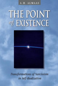 Title: The Point of Existence: Transformations of Narcissism in Self-Realization, Author: A. H. Almaas