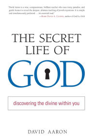 Title: The Secret Life of God: Discovering the Divine within You, Author: David Aaron