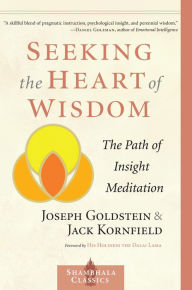 Title: Seeking the Heart of Wisdom: The Path of Insight Meditation, Author: Joseph Goldstein