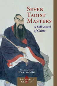 Title: Seven Taoist Masters: A Folk Novel of China, Author: Eva Wong