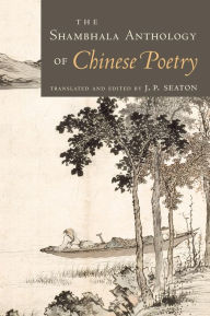 Title: The Shambhala Anthology of Chinese Poetry, Author: J. P. Seaton