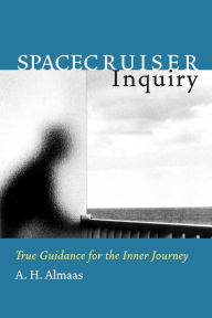 Title: Spacecruiser Inquiry: True Guidance for the Inner Journey, Author: A. H. Almaas