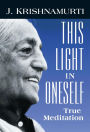 This Light in Oneself: True Meditation