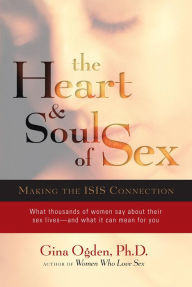 Title: The Heart and Soul of Sex: Exploring the Sexual Mysteries, Author: Gina Ogden