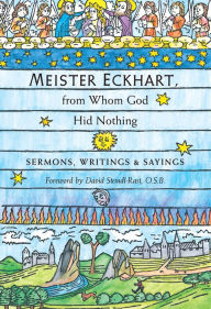 Title: Meister Eckhart, from Whom God Hid Nothing: Sermons, Writings, and Sayings, Author: Eckhart