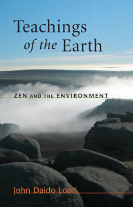 Title: Teachings of the Earth: Zen and the Environment, Author: John Daido Loori