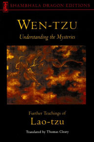 Title: Wen-tzu: Understanding the Mysteries: Further Teachings of Lao Tzu, Author: Lao Tzu
