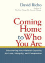 Coming Home to Who You Are: Discovering Your Natural Capacity for Love, Integrity, and Compassion