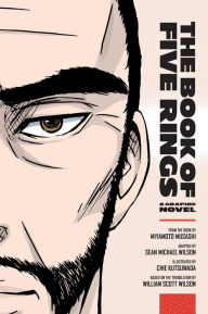 Title: The Book of Five Rings: A Graphic Novel, Author: Sean Michael Wilson