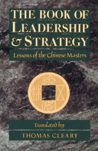 Title: The Book of Leadership and Strategy: Lessons of the Chinese Masters, Author: Thomas Cleary