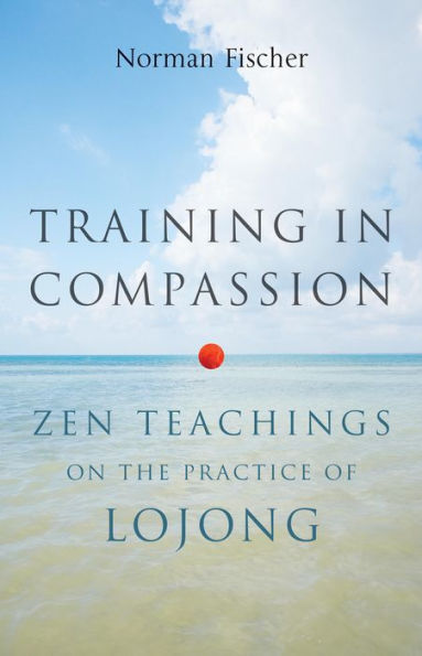 Training in Compassion: Zen Teachings on the Practice of Lojong