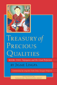 Title: Treasury of Precious Qualities: Book Two: Vajrayana and the Great Perfection, Author: Longchen Yeshe Dorje Kangyur Rinpoche