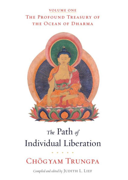 The Path of Individual Liberation: The Profound Treasury of the Ocean of Dharma, Volume One