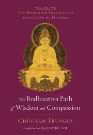 Title: The Bodhisattva Path of Wisdom and Compassion: The Profound Treasury of the Ocean of Dharma, Volume Two, Author: Chogyam Trungpa