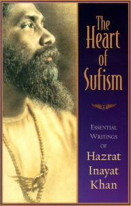 Title: The Heart of Sufism: Essential Writings of Hazrat Inayat Khan, Author: H.J. Witteveen