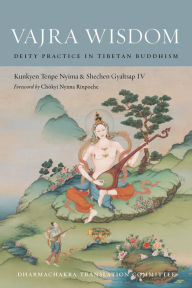 Title: Vajra Wisdom: Deity Practice in Tibetan Buddhism, Author: Shechen Gyaltsap IV