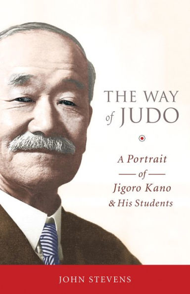 The Way of Judo: A Portrait of Jigoro Kano and His Students