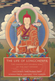 Title: The Life of Longchenpa: The Omniscient Dharma King of the Vast Expanse, Author: Jampa Mackenzie Stewart