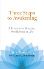 Three Steps to Awakening: A Practice for Bringing Mindfulness to Life