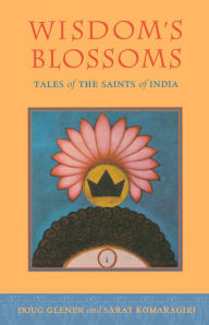 Title: Wisdom's Blossoms: Tales of the Saints of India, Author: Doug Glener