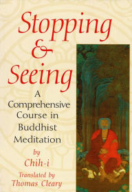 Title: Stopping and Seeing: A Comprehensive Course in Buddhist Meditation, Author: Thomas Cleary