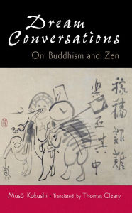 Title: Dream Conversations: On Buddhism and Zen, Author: Muso Kokushi