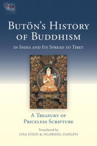 Title: Buton's History of Buddhism in India and Its Spread to Tibet: A Treasury of Priceless Scripture, Author: Buton Richen Drup
