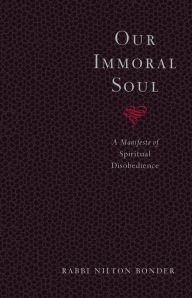 Title: Our Immoral Soul: A Manifesto of Spiritual Disobedience, Author: Nilton Bonder