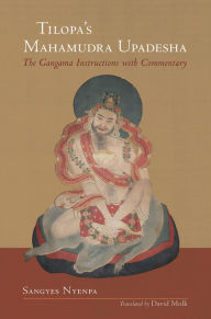 Title: Tilopa's Mahamudra Upadesha: The Gangama Instructions with Commentary, Author: Sangyes Nyenpa Rinpoche