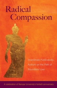 Title: Radical Compassion: Shambhala Publications Authors on the Path of Boundless Love, Author: Shambhala Publications