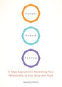 Hunger, Hope, and Healing: A Yoga Approach to Reclaiming Your Relationship to Your Body and Food