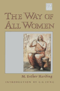 Title: The Way of All Women, Author: Esther Harding