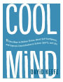 Cool Mind: 11 Easy Ways to Relieve Stress, Boost Self-Confidence, and Improve Concentration in School, Sports, and Life