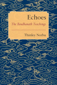 Title: Echoes: The Boudhanath Teachings, Author: Thinley Norbu