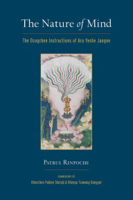Title: The Nature of Mind: The Dzogchen Instructions of Aro Yeshe Jungne, Author: Khenchen Sherab