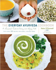 Title: The Everyday Ayurveda Cookbook: A Seasonal Guide to Eating and Living Well, Author: Kate O'Donnell