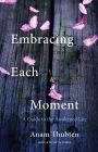 Embracing Each Moment: A Guide to the Awakened Life