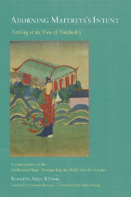 Title: Adorning Maitreya's Intent: Arriving at the View of Nonduality, Author: Rongtonpa