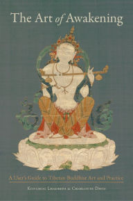 Title: The Art of Awakening: A User's Guide to Tibetan Buddhist Art and Practice, Author: Konchog Lhadrepa