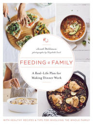 Title: Feeding a Family: A Real-Life Plan for Making Dinner Work, Author: Sarah Waldman
