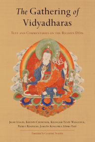 Title: The Gathering of Vidyadharas: Text and Commentaries on the Rigdzin Düpa, Author: Jigme Lingpa