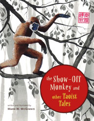 Title: The Show-Off Monkey and Other Taoist Tales, Author: Mark W. McGinnis